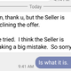Message from the seller’s realtor is the top (what professional texts like that!?) and my realtor’s message is below that. My response is the weird purple blue thing.